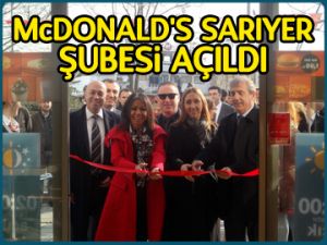 McDonald’s Sarıyer şubesi açıldı