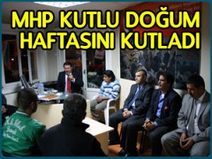 MHP Kutlu Doğum Haftası’nı kutladı