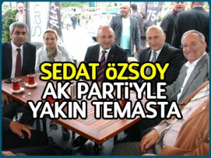 Özsoy, AK Parti’yle yakın temasta