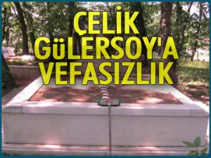 Çelik Gülersoy’a vefasızlık!