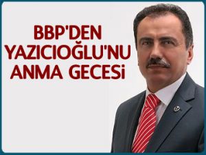 BBP’den Yazıcıoğlu’nu anma gecesi