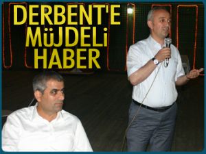 Derbent'e müjdeli haber!