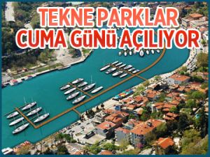 Tekne parklar cuma günü açılıyor