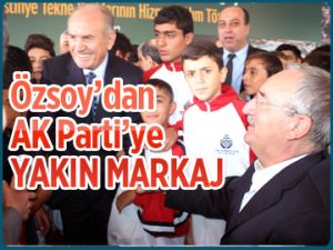 Özsoy’dan AK Parti’ye yakın markaj
