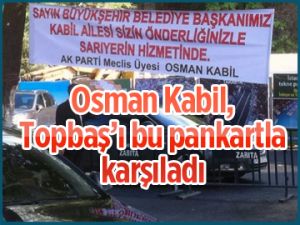 Topbaş’ı bu pankartla karşıladı