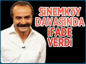 Sinemköy davasında ifade verdi