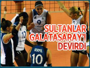 Sultanlar Galatasaray'ı devirdi